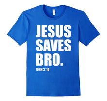 Jesus Saves Bro Faith T-Shirt