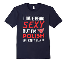 FUNNY HATE BEING SEXY BUT IM POLISH T-Shirt Poland Gift