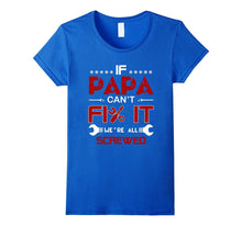 If Papa Can't Fix It - We're All Screwed T-Shirt