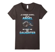 I Asked God for an Angel He Sent Me My Daughter T-Shirt.