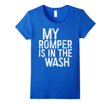 My Romper Is in the Wash T-Shirt Funny Saying Gift Shirt