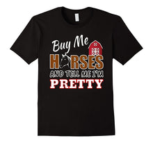BUY ME HORSES AND TELL ME I'M PRETTY Funny Horse Shirt Farm