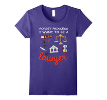 Forget Princess I Want to Be a Lawyer T-Shirt