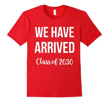 Class of 2030 T-Shirt We Have Arrived