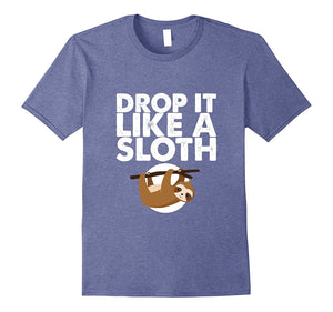 'Drop It Like a Sloth' Funny Sloth Gift Shirt