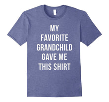 My Favorite Grandchild Gave Me This Shirt Fun Best Tee