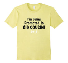 I'm Being Promoted to BIG COUSIN! 2018 Cute Shirt Great Gift