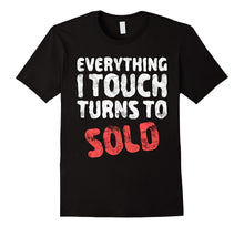 Everything I Touch Turns to Sold T-Shirt Real Estate Agent