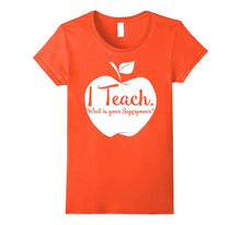 Funny Saying T Shirt I TEACH What Is Your Superpower Tshirt