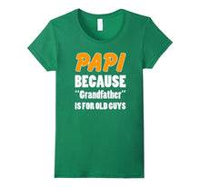 Funny Papi Shirt Papi Because Grandfather Is for Old Guys