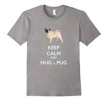 Keep Calm and Hug a Pug T-Shirt for Dog Lovers