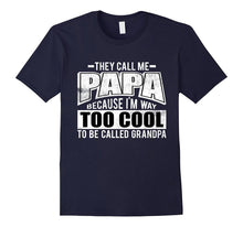 Men's They Call Me Papa Because I'm Way Too Cool T-Shirt