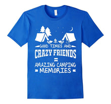 Good Times and Crazy Friends Funny Camping Adult T Shirt Tee