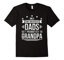 Mens Only the Greatest Dads Get Promoted to Grandpa T Shirt