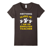 Nothing Scares Me - I'm an English Teacher T Shirt