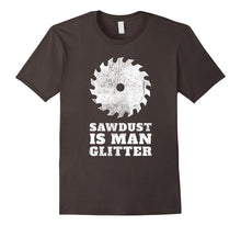 Sawdust Is Man Glitter T-Shirt / Woodwork and Lumberjack Tee