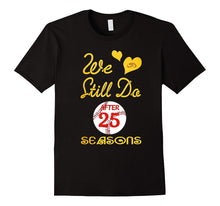 25th Wedding Anniversary Tshirt We Still Do-Baseball Couples