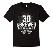 30 and Brewed to Perfection T-Shirt