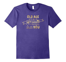 Old Age Is Like Cheap Underwear, It Creeps Up on You T-Shirt