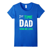 1st Time Dad Wish Me Luck New Fathers T-Shirt