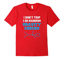 I Don't Trip I Do Random Gravity Checks Shirt Funny T-Shirt