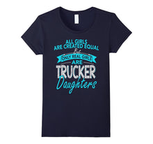 Funny Trucker Daughters All Girls Are Created Equal Tshirt