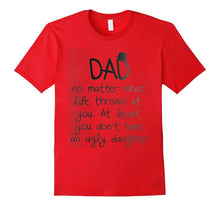 Dad No Matter What Life Throng at You T Shirt