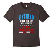 FUNNY RETIRED T-Shirt Free to Do Whatever Retirement Gift