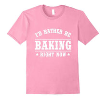I'd Rather Be Baking T-Shirt Funny Cooks Bakers Gift Shirt