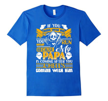 If You Mess With Me You Better Run, Papa T-Shirt