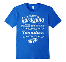 I Love Gardening From My Head ToMaToes Tshirt