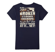 If It's Still Broken It's Because Grandpa Ain't Done T-Shirt