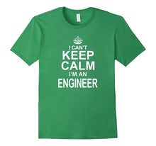 I Can't Keep Calm I'm an Engineer Funny Engineering T-Shirt