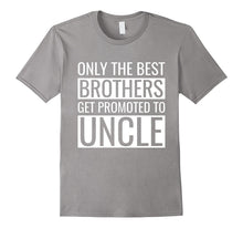 Men's Only the Best Brothers Get Promoted to Uncle T-Shirt