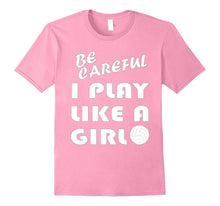 Be Careful I Play Like a Girl T-Shirt Cute Funny Volleyball
