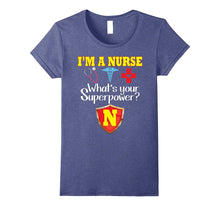 I'm a Nurse What's Your Superpower T-Shirt Funny Nursing