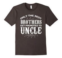 Only the Best Brothers Get Promoted to Uncle T Shirt