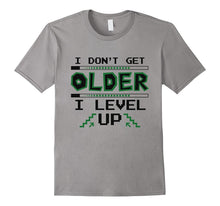 Funny Birthday Gift T-Shirt - I Don't Get Older I Level Up