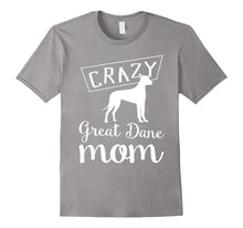 Crazy Great Dane Mom T-Shirt - Funny Dog Tee