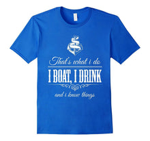 I Boat I Drink and I Know Things Boating T-Shirt