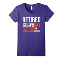 Retired Under New Management See Spouse for Details T-Shirt