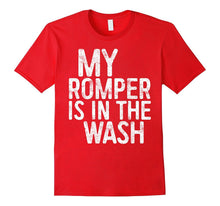 My Romper Is in the Wash T-Shirt Funny Saying Gift Shirt
