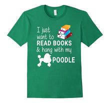 I Just Want to Read Books and Hang With My Poodle T-Shirt