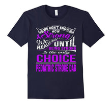 Be Strong Is Only Choice Pediatric Stroke Dad T Shirt