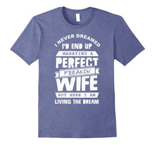 Marrying a Perfect Freakin' Wife T-Shirt