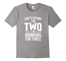 Men's She's Eating for Two, Drinking for Three Dad Funny T-Shirt