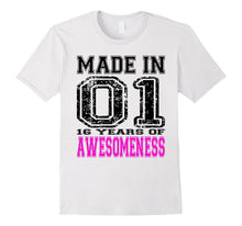 16th Gift Birthday shirt.Made in 01 16 Years of Awesomeness