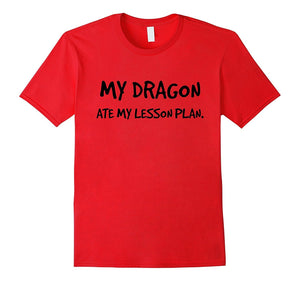 "My Dragon Ate My Lesson Plan" Sci Fi Fantasy T-Shirt