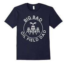 Big Bad Oilfield Dad Oilfield T Shirt Oilfield Gifts