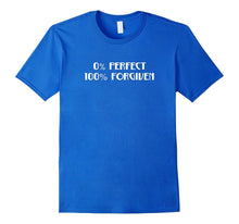 0% Perfect 100% Percent Forgiven Christian Faith T-Shirt